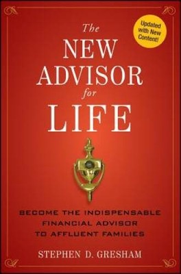 The New Advisor for Life: Become the Indispensable Financial Advisor to A - GOOD