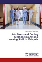 Job Stress And Coping Mechanisms Among Nursing Staff In Malaysia Catherine Lim T