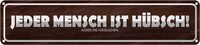Blechschild 10X46 Cm Jeder Mensch Ist HüBsch AußEr Spruch Zitat Deko Geschenk Me
