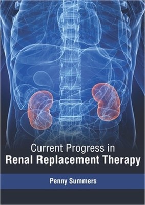 Current Progress in Renal Replacement Therapy (Hardback or Cased Book)