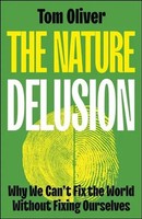 The Nature Delusion | Why We Can't Fix The World Without Fixing Ourselves | Buch