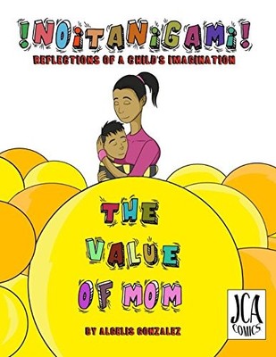 !NOITANIGAMI! REFLECTIONS OF A CHILD'S IMAGINATION.: THE By Algelis Gonzalez
