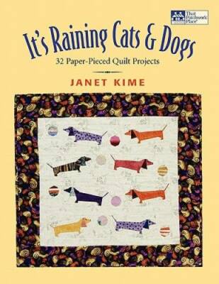It's Raining Cats and Dogs: Paper-Pieced Quilts for Pet Lovers - GOOD