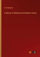 A Manual Of Mediaeval And Modern History M. Thalheimer Taschenbuch Englisch 2023