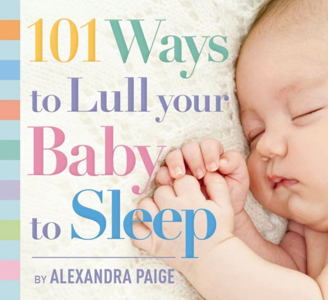 101 Ways to Lull Your Baby to Sleep, Paperback, Alexandra Paige - Image 3