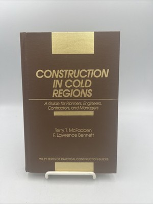 Wiley Series of Practical Construction Guides: Construction in Cold Regions : A