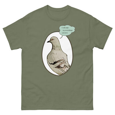 Pigeon T Shirt - I'll sh*t on everything you love
