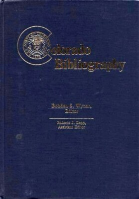 COLORADO BIBLIOGRAPHY WYNAR DEPP EDITORS INDEPTH COLORADO BOOK REFERENCE LIST CO