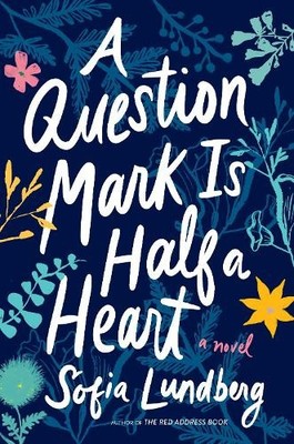 Sofia Lundberg A Question Mark Is Half a Heart (Taschenbuch)