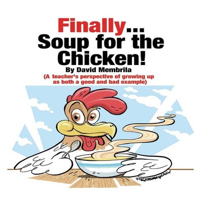 Finally ... Soup for the Chicken! David Membrila Paperback eBookI