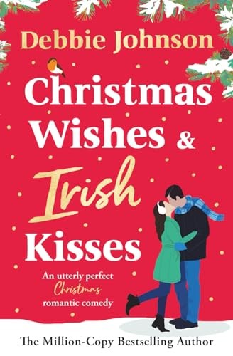Christmas Wishes and Irish Kisses: An utterly perfect... - Johnson, Debbie