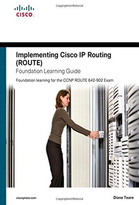 Implementing Cisco IP Routing (ROUTE) Foundation Learning Guide:
