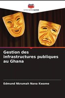 Edmund Nkrumah Nana Kwame | Gestion Des Infrastructures Publiques Au Ghana