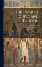 The Tomb Of Iouiya And Touiyou: The Finding Of The Tomb (Hardback or Cased Book)