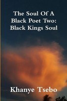 The Soul Of A Black Poet Two Black Kings Soul Khanye Tsebo Taschenbuch Englisch