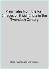 Plain Tales from the Raj: Images of British India in the Twentieth Century