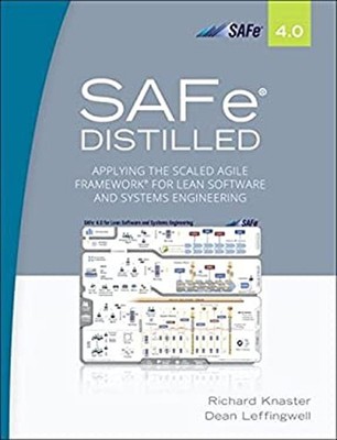 SAFe Distilled : Applying the Scaled Agile Framework for Lean Sof