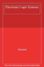 Electronic Logic Systems By A. E. A. Almaini