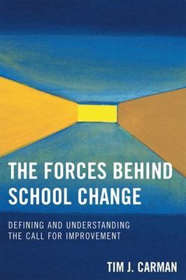 Forces Behind School Change : Defining and Understanding the Call For Improve...