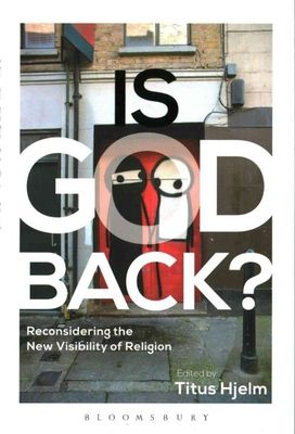 Is God Back?: Reconsidering the New Visibility of Religion, , Good Book