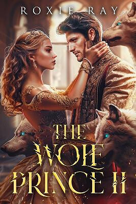 The Wolf Prince 2: An Opposites Attract Shifter Romance By Roxie Ray - New Co...