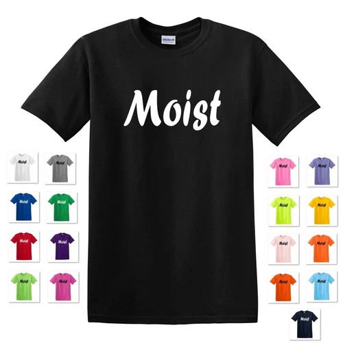 MOIST DIRTY NAUGHTY RUDE GROSS FUNNY HUMOR ADULT GIFT T-SHIRT TEE 