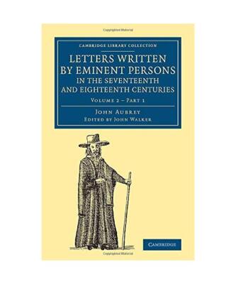 Letters Written by Eminent Persons in the Seventeenth and Eighteenth            