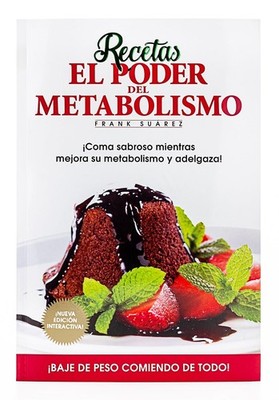 Recetas El Poder del Metabolismo por Frank Suárez - Coma Sabroso Mientras Mejora