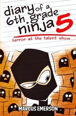 Diary of a 6th Grade Ninja 5: Terror at the Talent Show