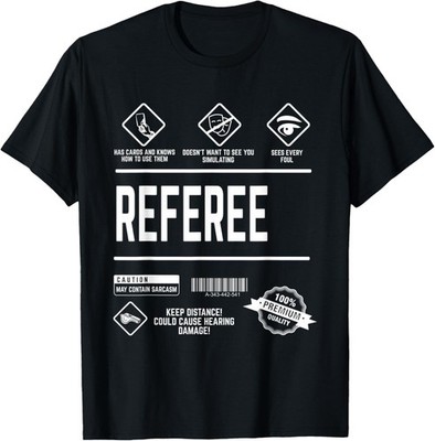Referee Saying Warning Product Label Referee T-Shirt