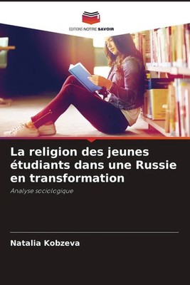 Natalia Kobzeva | La religion des jeunes étudiants dans une Russie en...