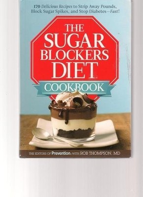 Sugar Blockers Diet Cookbook More Than 170 Recipes to Lose Weight, Lower Blo...