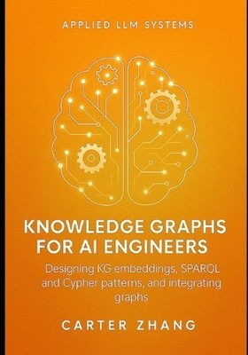 Knowledge Graphs for AI Engineers: Designing KG embeddings, SPARQL and Cypher pa