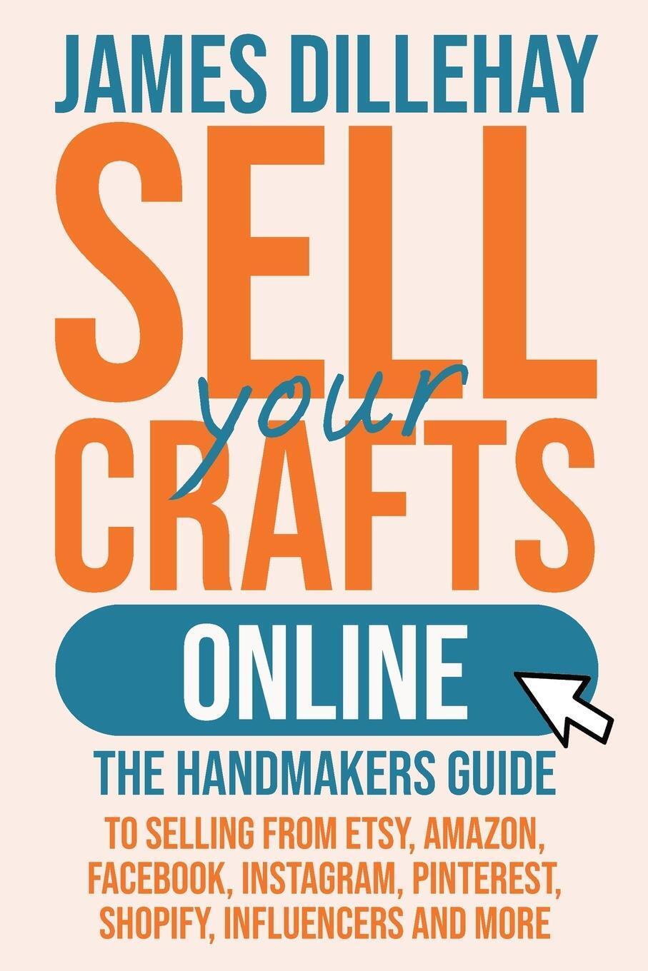 Thumbnail - Sell Your Crafts Online | James Dillehay | Taschenbuch | Paperback |
