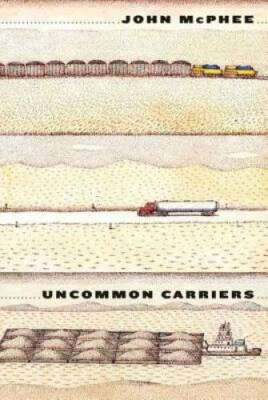 Uncommon Carriers - Hardcover By McPhee, John - GOOD
