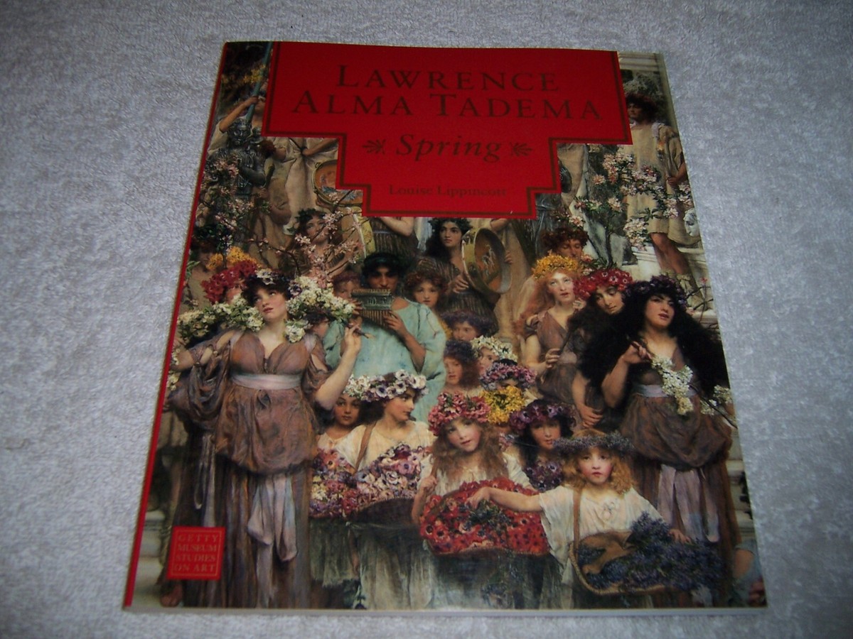 Lawrence Alma Tadema: Spring (Getty Museum Studies on Art) Louise