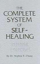 The Complete System of Self-Healing : Internal Exercises Stephen