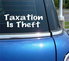 TAXATION IS THEFT POLITICS POLITICAL DECAL STICKER FUNNY LIBERTARIAN CAR TRUCK