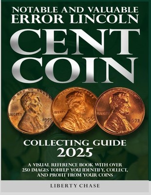 Notable and Valuable Error Lincoln Cent Coin Collecting Guide 2025: Wi Paperback