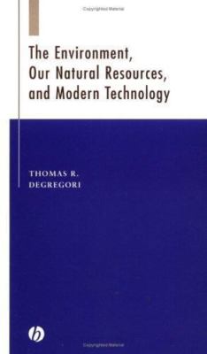 The Environment, Our Natural Resources, and Modern Technology