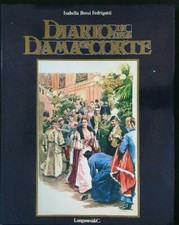 DIARIO DI UNA DAMA DI CORTE  BOSSI FEDRIGOTTI ISABELLA LONGANESI 1984 I MARMI