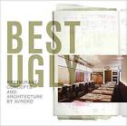 Best Ugly: Restaurant Concepts and Architecture by AvroKO by AvroKO (Hardback, 2007)