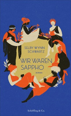 Wir waren Sappho | Selby Wynn Schwartz | Buch | 304 S. | Deutsch | 2024