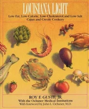 Louisiana Light: Low-Fat, Low-Calorie, Low-Cholesterol, and Low-Salt Cajun and C