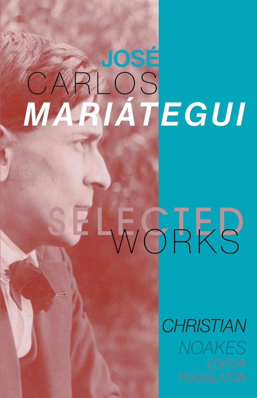 Thumbnail - Christian Noakes | Selected Works Of José Carlos Mariátegui |