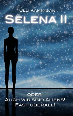 Selena II oder Auch wir sind Aliens! Fast überall! | Buch | 9783743118348