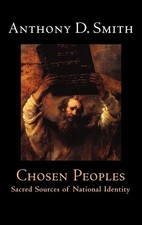 Chosen Peoples: Sacred Sources of National Identity - hardcover Smith, Antho...