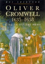 Oliver Cromwell: King In All But Name..., Sherwood, Roy
