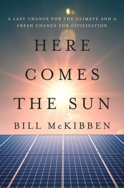 Here Comes the Sun: A Last Chance for the Climate and a Fresh Chance for Civilization - Image 3