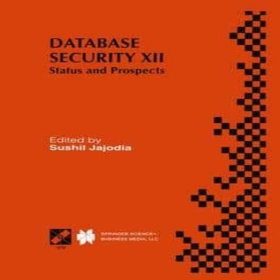 Database Security XII Status and Prospects Springer Nature B.V. P
